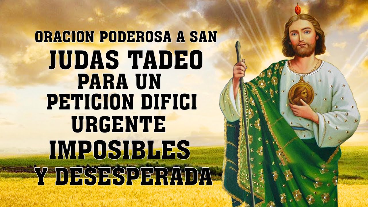 Oracion a San Judas Tadeo para necesidades urgentes, casos imposibles y desesperadas, difíciles