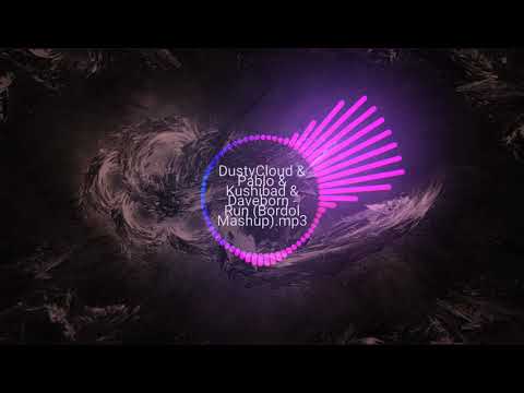 DustyCloud & Pablo & Kushibad & Daveborn - Run (Bordol Mashup)
