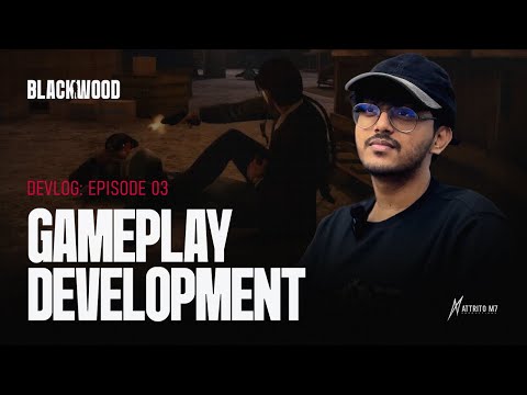 BLACKWOOD | EP3 : Gameplay Development