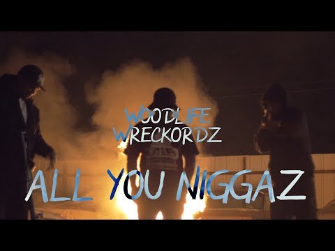 Woodlife Wreckordz Present Y.C x Trayo "All You Ni**az" - 4K Visual