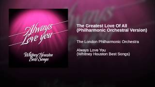 The Greatest Love Of All (Philharmonic Orchestral Version)