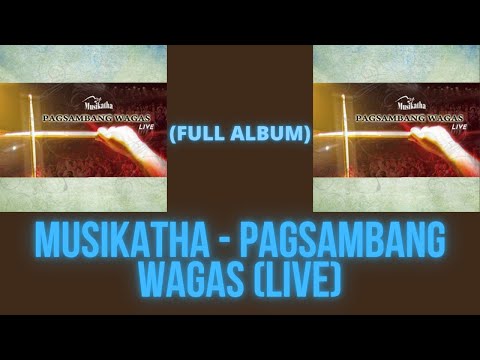 Musikatha - Pagsambang Wagas (Live) (FULL ALBUM)