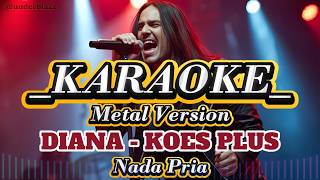 Download lagu KARAOKE ll Diana - Koes Plus ll Metal Version ll Nada Pria #karaoke #karaokemetal #diana mp3
