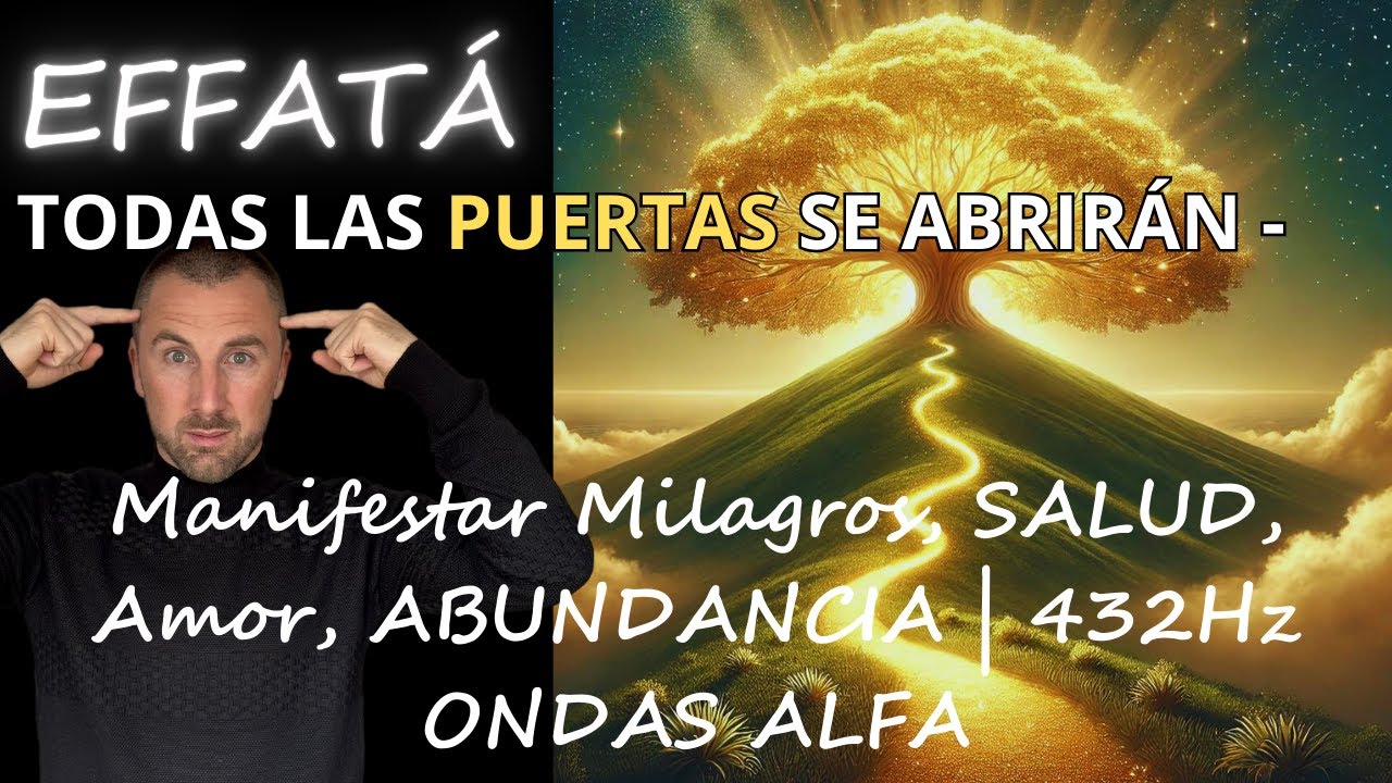 ESTA MEDITACION ABRIRÁ LA PUERTA A LA ABUNDANCIA - EL PODER MARAVILLOSO DE EFATÁ - EL PODER DE DIOS