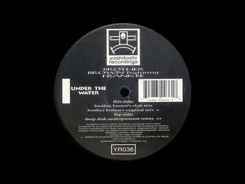 Brother Brown   Under The Water Deep Dish Underpressure Remix