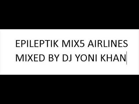 #EPILEPTIK MIX 6 MIXED BY #YONIKHAN "AIRLINES"