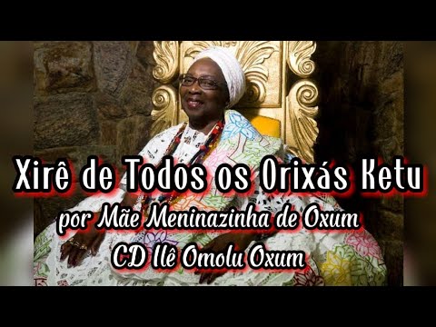 [XIRÊ KETU] Xirê de Todos os Orixás por Mãe Meninazinha de Oxum - Ilê Omolú Oxum (Xirê completo)