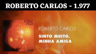 Roberto Carlos - Sinto Muito, Minha Amiga - Áudio Oficial - Anos 70 #reirobertocarlos
