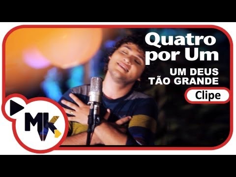 Um Deus Tão Grande - Quatro Por Um