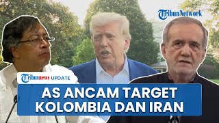 Makin Agresif! AS Beri Sinyal Targetkan Presiden Kolombia & Iran seusai Tangkap Nicholas Maduro