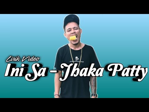 Ini Sa - Jhaka Patty (lirik video)