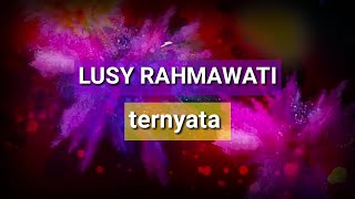 Download lagu Lusy rahmawati - Ternyata | Lyrics mp3 Download lagu Lusy rahmawati - Ternyata | Lyrics mp3