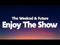 The Weeknd Enjoy The Show Feat Future Lyrics
