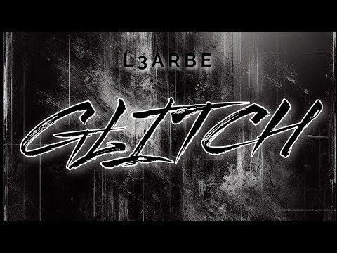 L3arbe : Glitch _ [ prod Katana ]