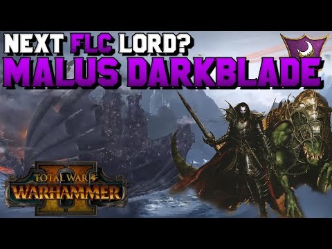Next FLC Lord? pt. 2 Malus Darkblade - Campaign Mechanics & Starting Location|Total War: Warhammer 2