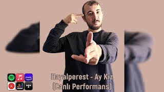 Hayalperest - Ay Kız (Canlı Performans)