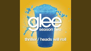 Thriller / Heads Will Roll (Glee Cast Version)