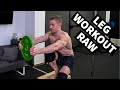 LEG WORKOUT RAW