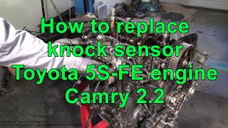 How to replace knock sensor. Toyota 5S-FE engine. Camry 2.2. Years 1991 to 2002