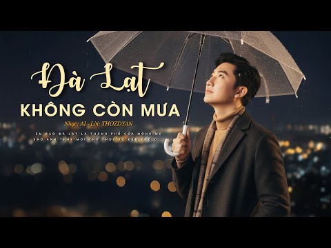 Đà Lạt không còn mưa - Công nghệ AI