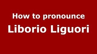 How to pronounce Liborio Liguori