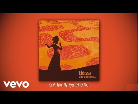 Eldissa - Can't Take My Eyes Off Of You (audio)