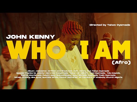 WHO I AM (AFRO) || JOHN KENNY || OFFICIAL VIDEO
