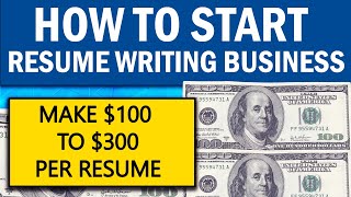How to Start Resume Writing Service Business - Make $100/Resume