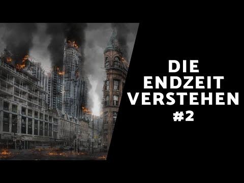 Die Endzeit verstehen #2
