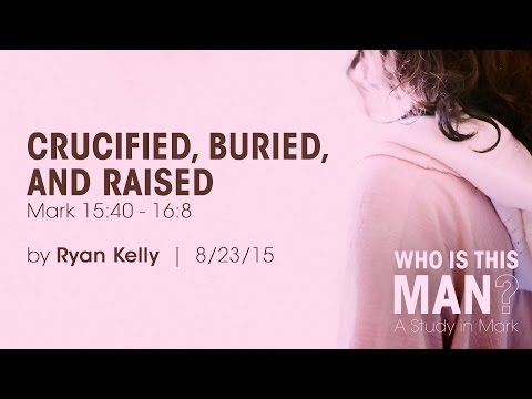 Ryan Kelly, "Crucified, Buried, and Raised" - 15:40 - 16:8