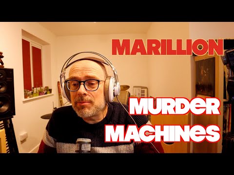 Listening to Marillion: Murder Machines - Reaction And Opinion