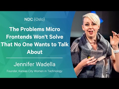 The Problems Micro Frontends Won't Solve That No One Wants to Talk About - Jennifer Wadella
