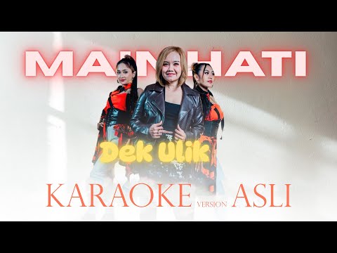 Official Video Dek Ulik - Main Hati (Karaoke Asli)