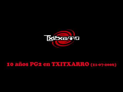 TXITXARRO - 10 años de PG2 en Txitxarro (21-07-2006)