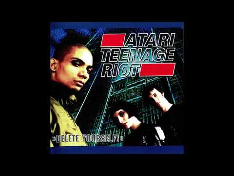 Atari Teenage Riot - Delete Yourself FULL ALBUM