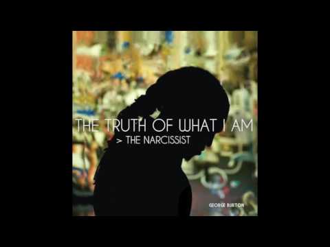 George Burton : The Truth Of What I Am- Song 6