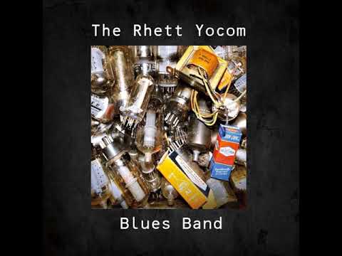 The Rhett Yocom Blues Band  -  Ridin'
