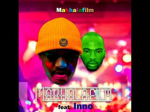 MakhalaFilm feat. Inno (Prod. Mshudu)