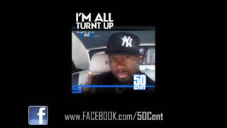 I&#39;m All Turnt Up by 50 Cent Freestyle [April 2011] | 50 Cent Music