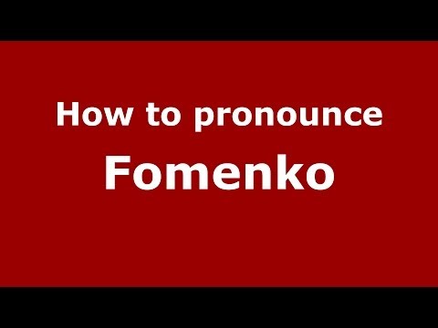 How to pronounce Fomenko (Russian/Russia) - PronounceNames.com