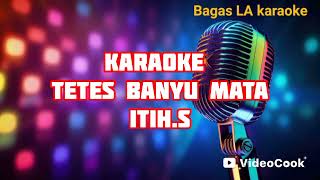 Download lagu TETES BANYU MATA KARAOKE | ITIH.S mp3