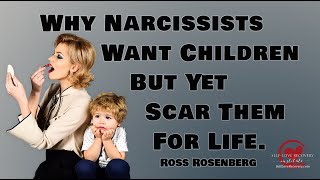 Why Narcissists Want Children - Yet Scar Them For Life. Expert on Narcissism Explains