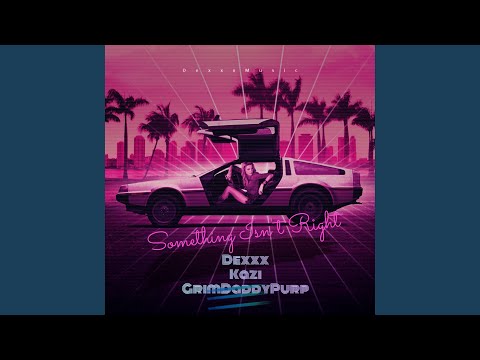 Something Isn't Right (feat. Kazi & GrimDaddyPurp)