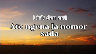Download lagu Lirik Dan Terjemahan | ATE NGENA LA NOMOR SADA | Peri jonta pinem mp3