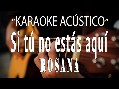 Si tú no estás aquí - Rosana (KARAOKE ACÚSTICO)