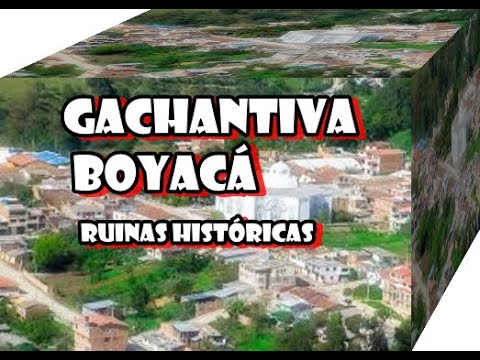 Gachantiva, Boyaca Ruinas históricas