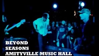 BEYOND LIVE @ AMITYVILLE MUSIC HALL, SEASONS