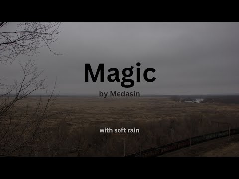 Magic - Medasin // with soft rain