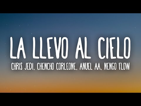 Chencho Corleone, Chris Jedi, Anuel AA , Ñengo Flow - La Llevo Al Cielo (Letra/Lyrics)