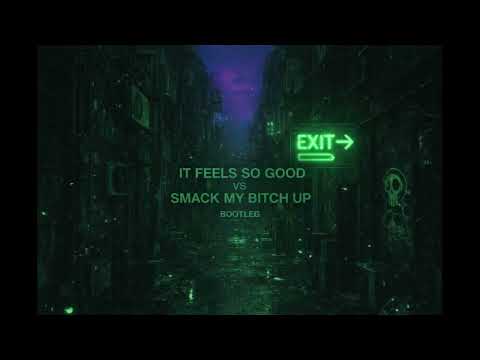 Smack My Bitch Up vs It Feels So Good(Bootleg Mix)